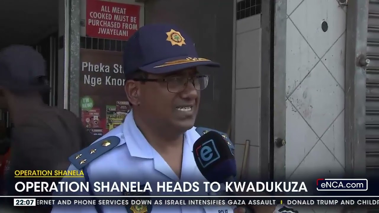 Operation Shanela heads to Kwadukuza