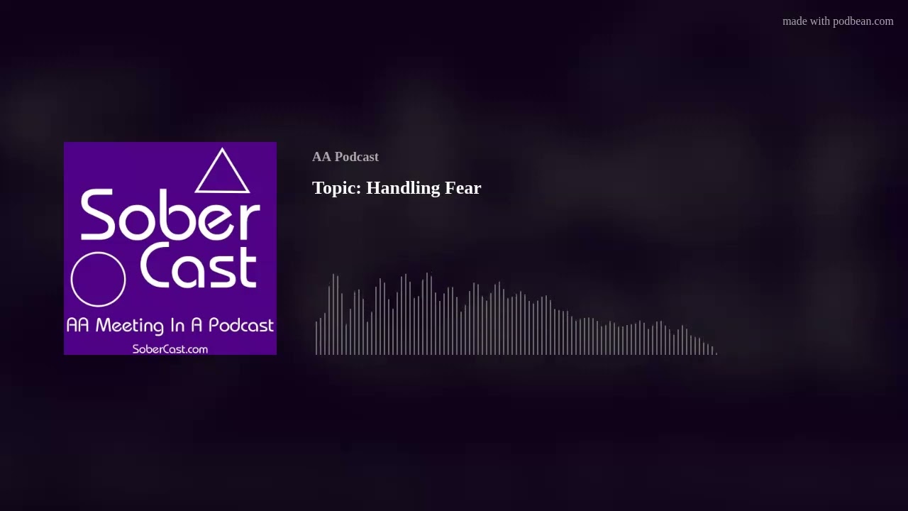Topic: Handling Fear - AA Speaker