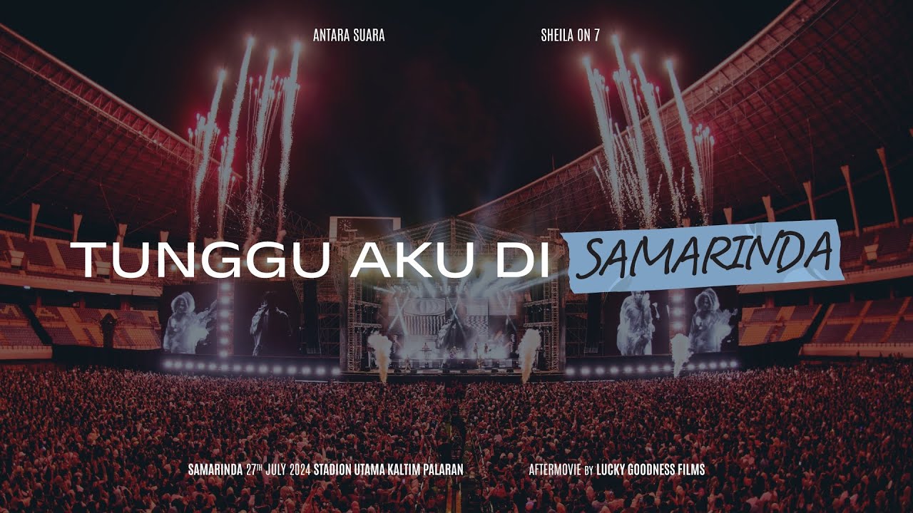 Sheila On 7 Live In Concert #TungguAkuDiSamarinda (Official Aftermovie)