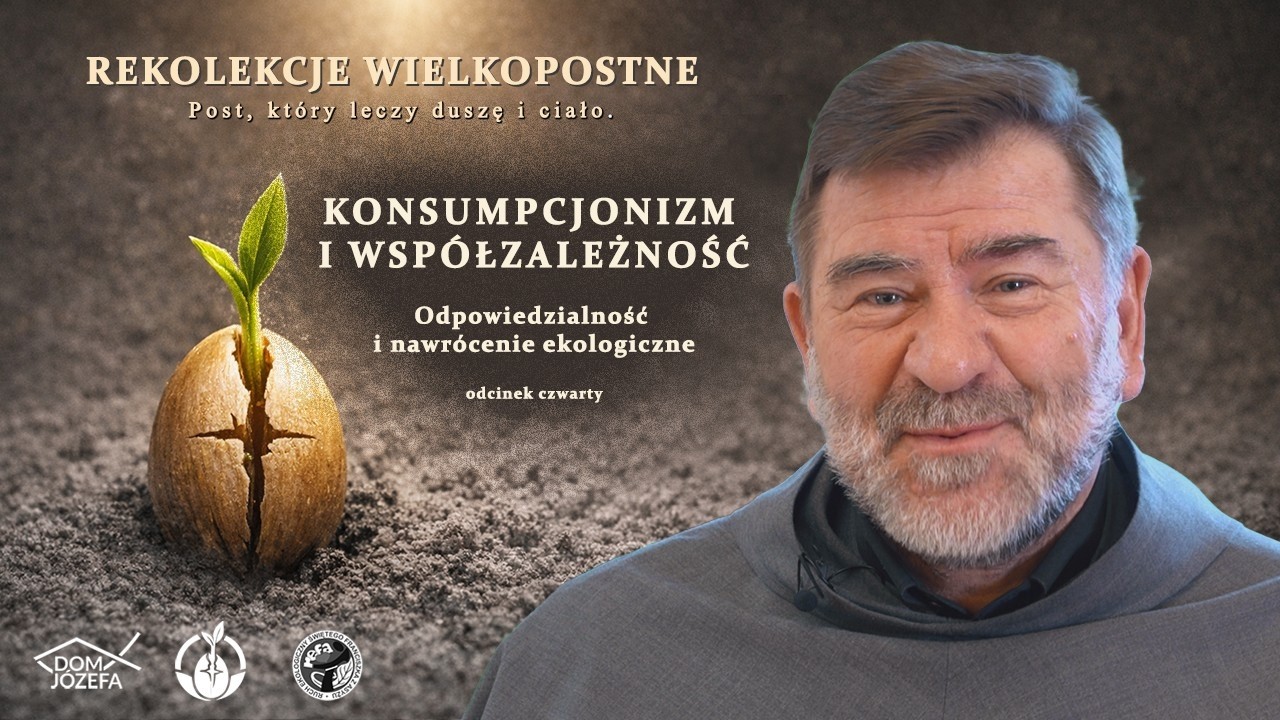 Konsumpcjonizm i wsp&oacute;łzależność - odcinek 4 projektu REFA &bdquo;Post, kt&oacute;ry leczy duszę i ciało&rdquo;