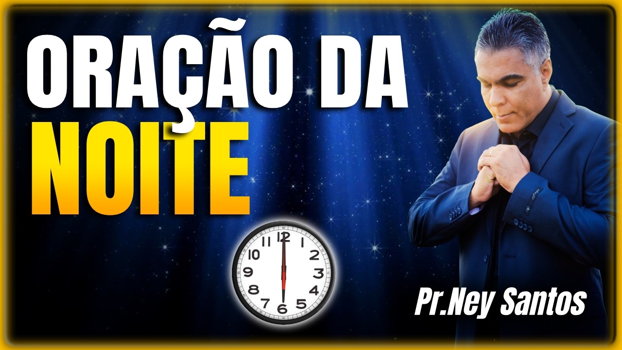ORAÇÃO DA NOITE 17 de Março de 2026
