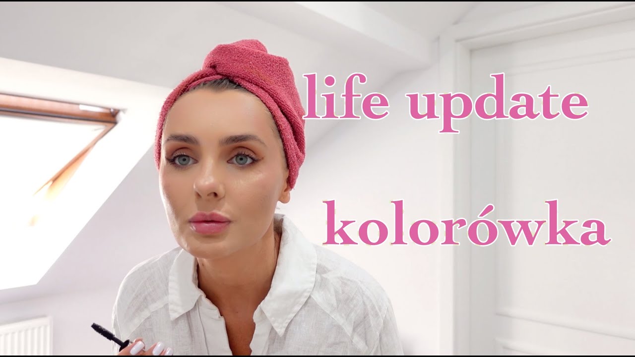 LIFE UPDATE | CZAS SIĘ UZIEMIĆ | KOSMETYKI KOLORÓWKA