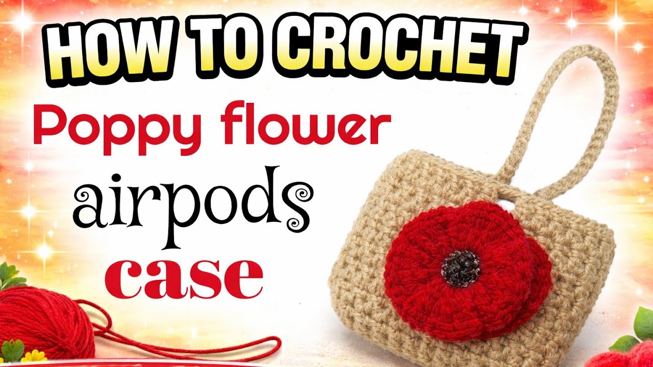 How to Crochet Poppy Flower AirPods Pouch | Crochet Poppy Flower