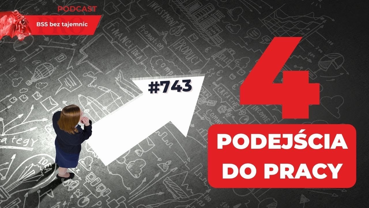#743 CZTERY podejścia do pracy
