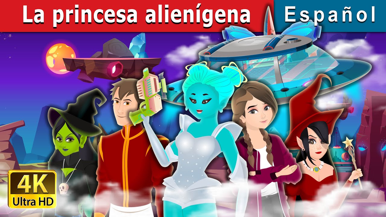 La princesa alienígena | The Alien Princess Story  | Cuentos De Hadas Españoles |@SpanishFairyTales