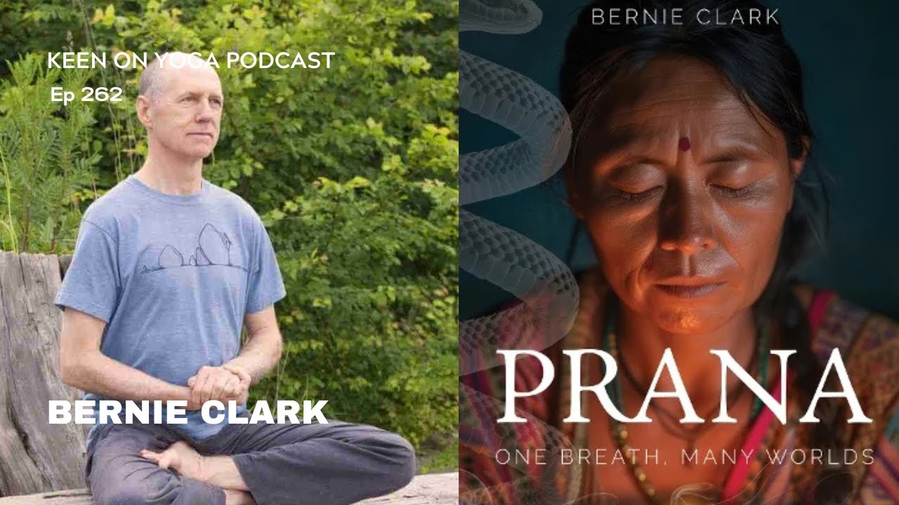 Keen on Yoga Podcast Ep 262 Bernie Clark – Prana