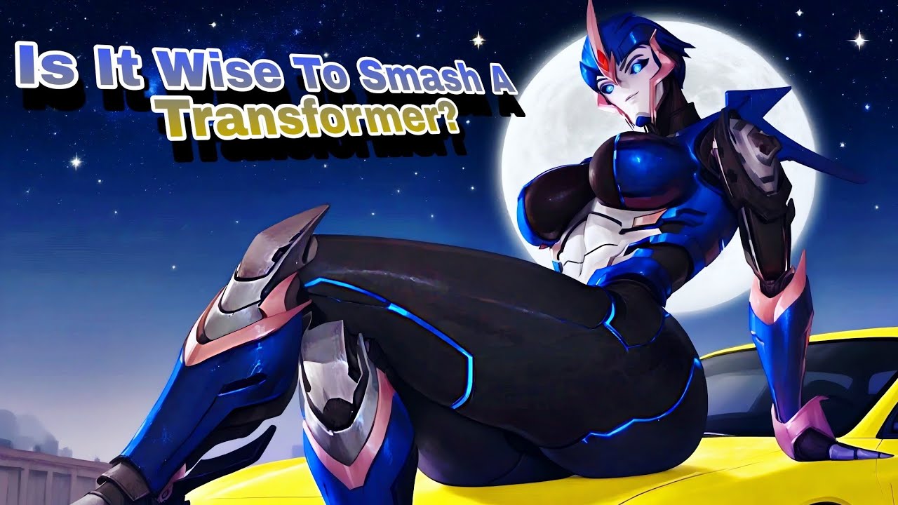 Is It Wise To Smash A Transformer? Pro's & Con's