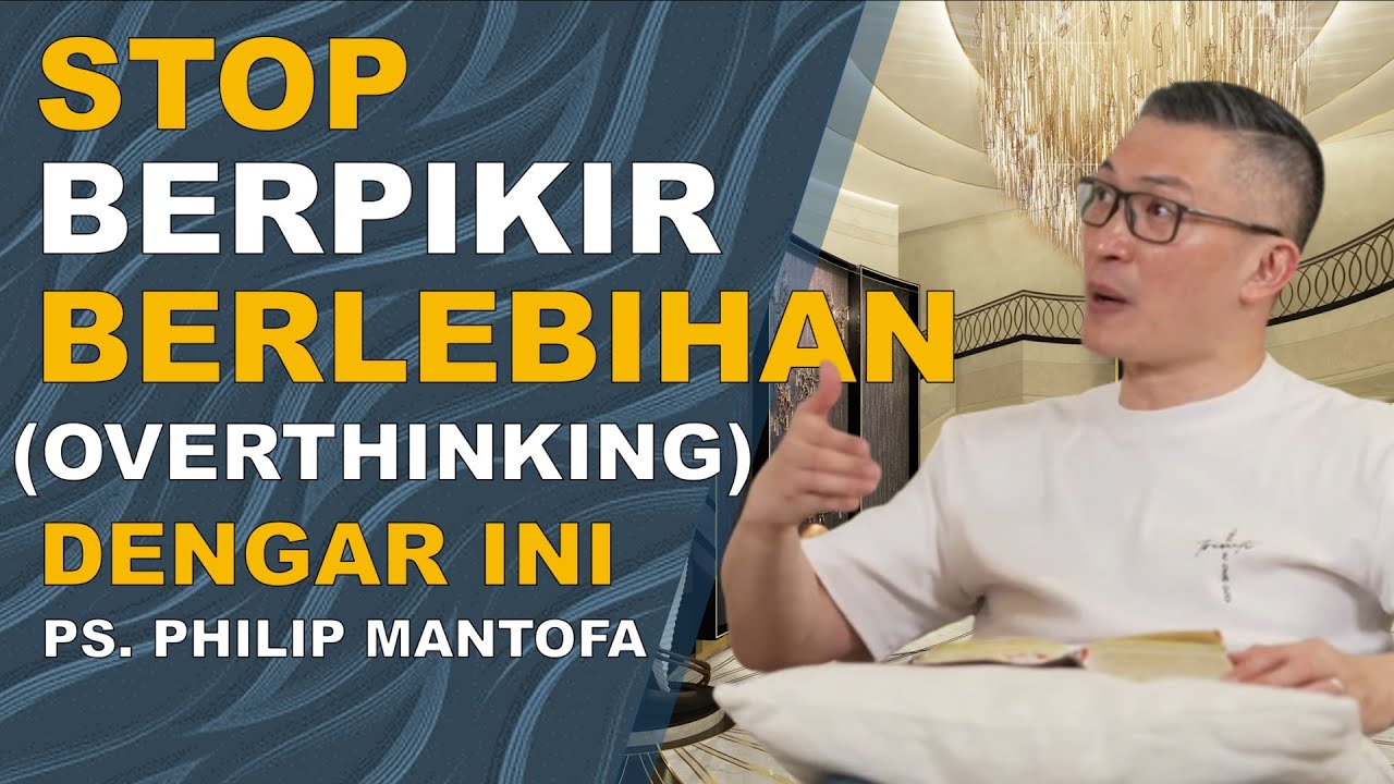 STOP BERPIKIR BERLEBIHAN (OVERTHINKING) || PS PHILIP MANTOFA #saatteduhbersama #trending #gms