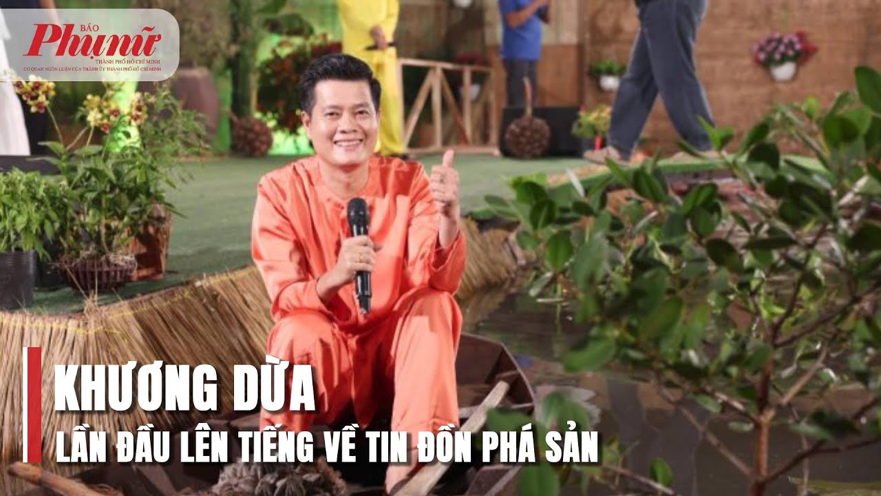 Khương Dừa lần đầu lên tiếng về tin đồn phá sản | BaoPhuNuTPHCM