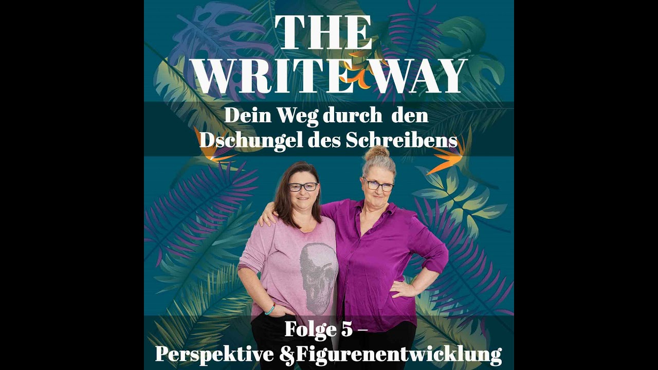The Write Way Folge 5 – Perspektive und Figurenentwicklung