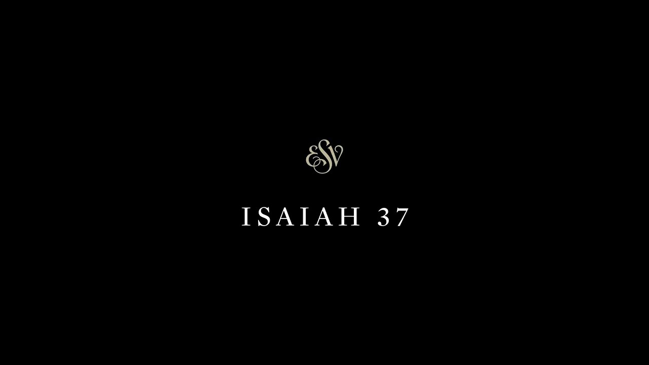 Isaiah 37 - English Standard Version (ESV)