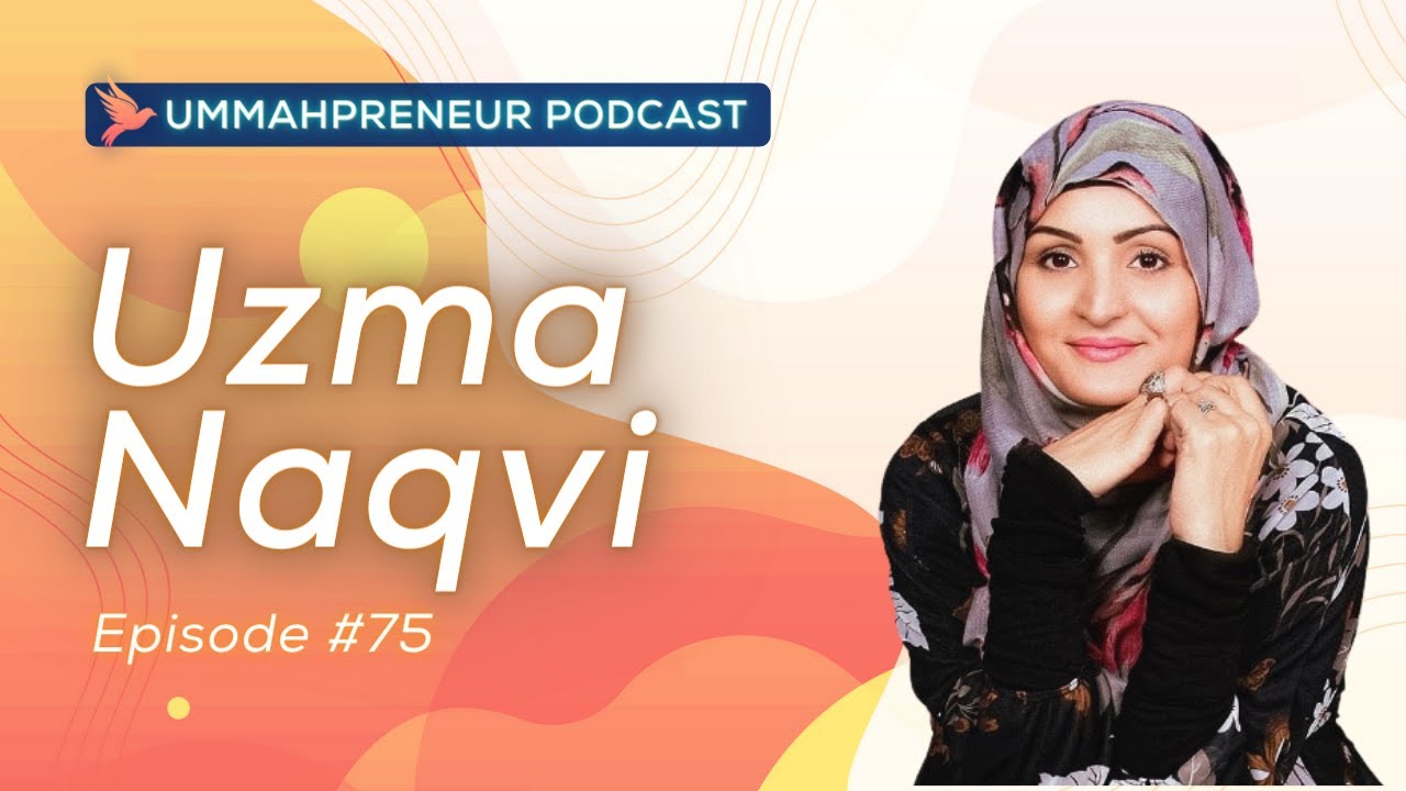 How To Redesign Every Aspect Of Your Life w/ Uzma Naqvi | Ummahpreneur Live #75