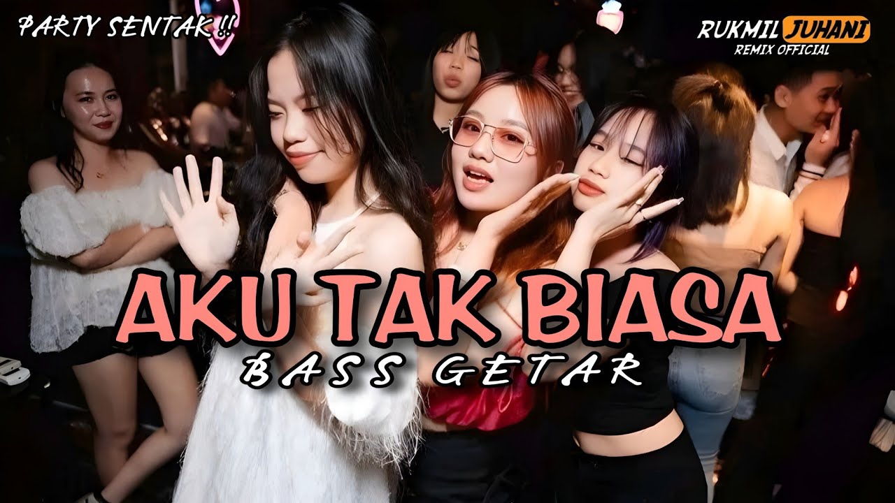 PARTY SENTAK AKU TAK BIASA 🌴 BASS GETAR 2026 COCOK BUAT ANDA SEMUA _ RUKMIL JUHANI OFFICIAL
