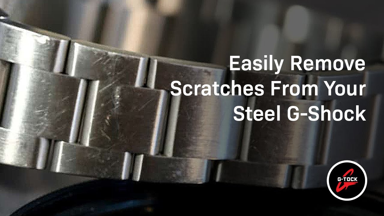 How to Remove Scratches From Your Steel G-Shock