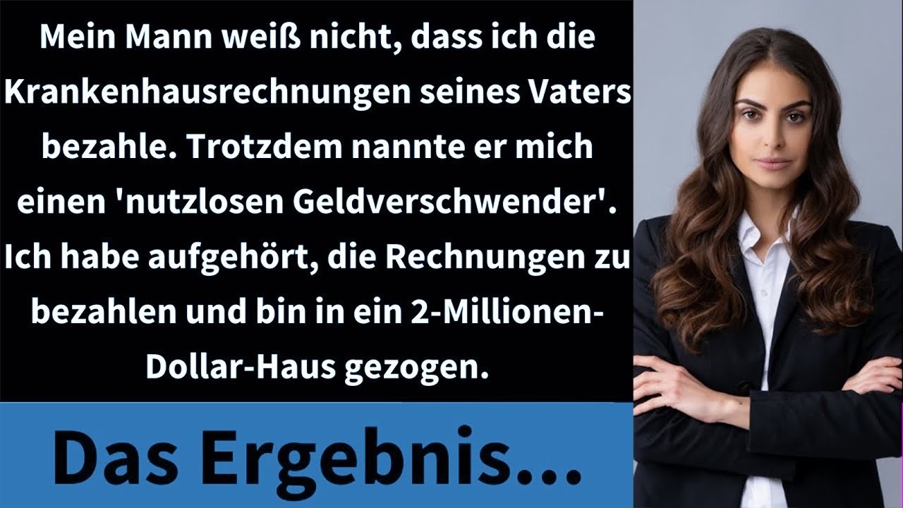 Mein Mann weiß nicht, dass ich die Krankenhausrechnungen seines Vaters bezahle. Trotzdem nannte er