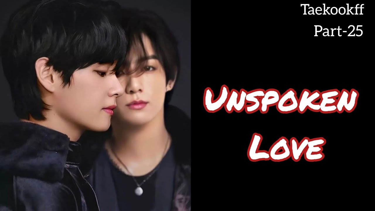 Unspoken Love ❤ || Double Update || Taekook || Part - 25 || Topkook || Taekookff  Vkookff