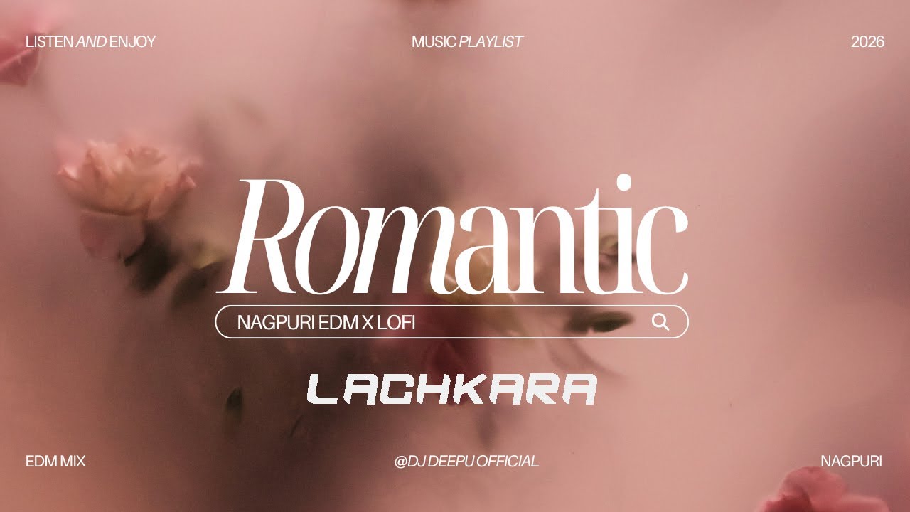 LACHAKARA | Romantic Nagpuri | Lofi X Edm | 2026 | Dj Deepu Official