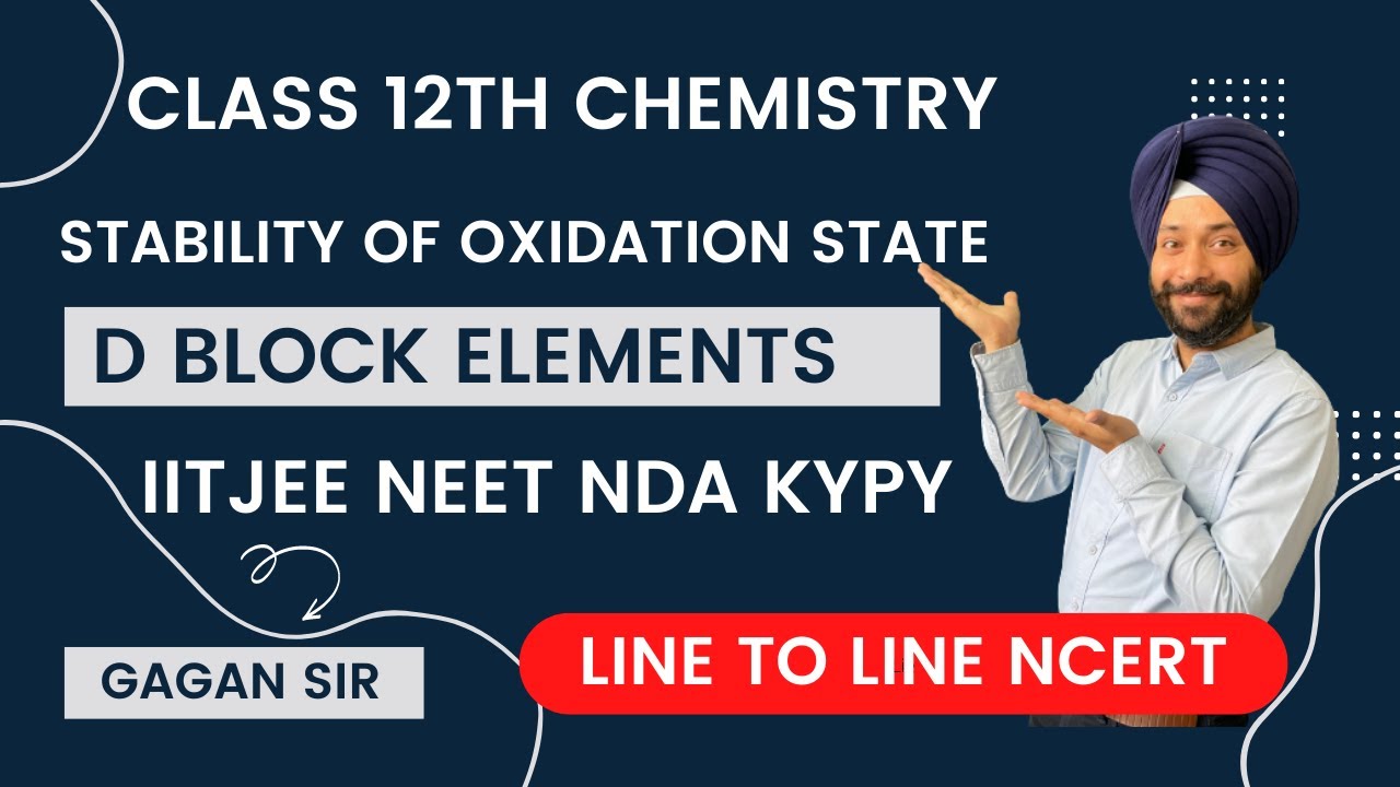 Trends in Stability | Oxidation State | d Block elements| Lecture 8 | Line to Line NCERT | Gagan Sir