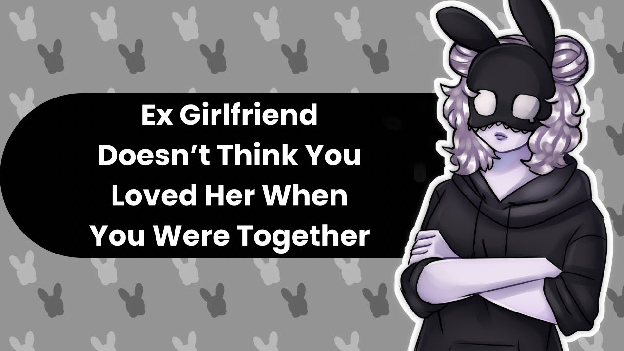 Did You Even Love Me? (Ex Girlfriend ASMR)