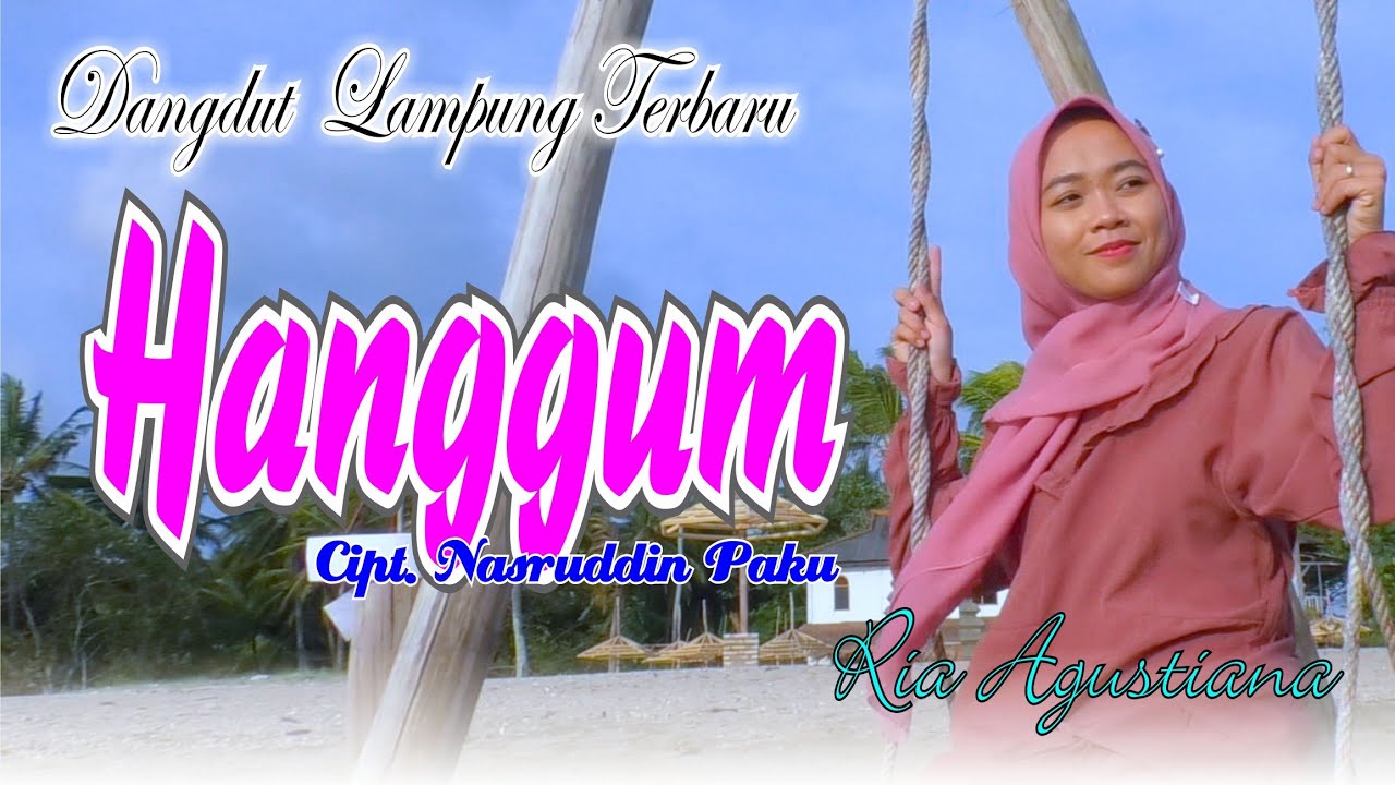 HANGGUM, Cipt. Nasruddin Paku, -Ria Agustiana, Lagu Lampung Terbaru.