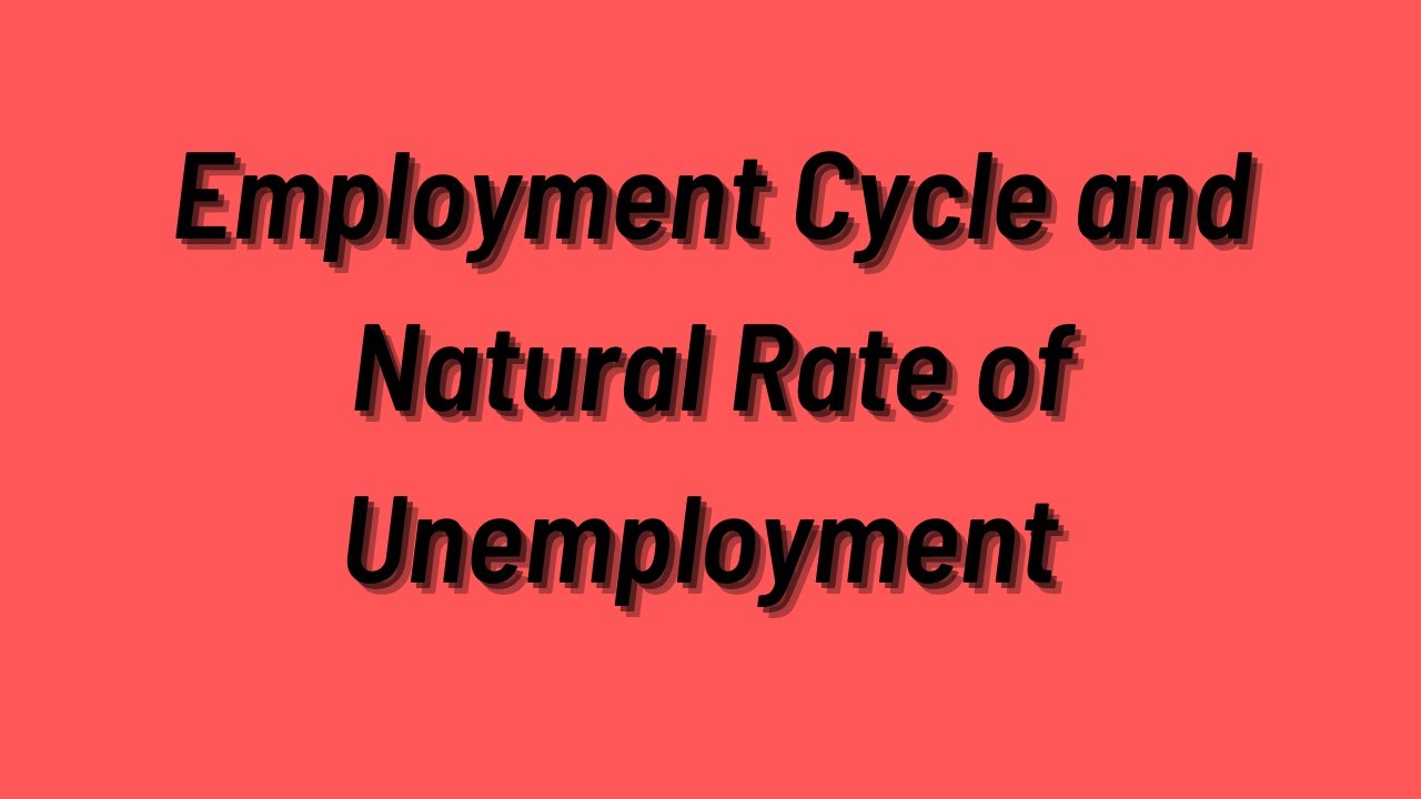 #unemployment, Employment Cycle and Natural Rate of Unemployment #economics,  #macroeconomics,
