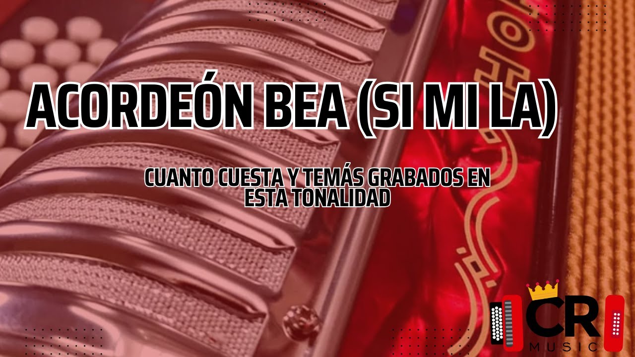 Acordeón BEA (Si Mi La) Armonizado| Cuanto cuesta y temas grabados en esta tonalidad | Carlos Rey M