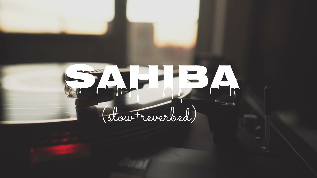 Sahiba (Slowed + Reverb) | Aditya Rikhari | worth it !