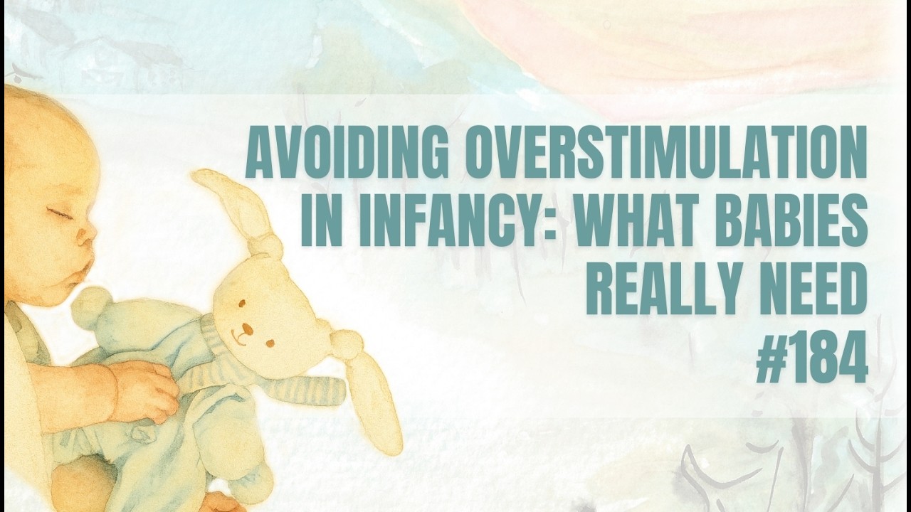 Are Babies Being Over Stimulated | Simplicity Parenting Podcast #184
