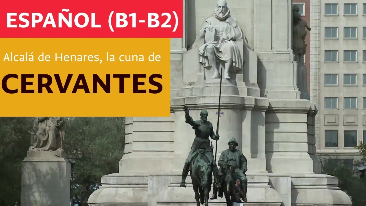 Español  - Alcalá de Henares, la cuna de Cervantes (B1-B2)