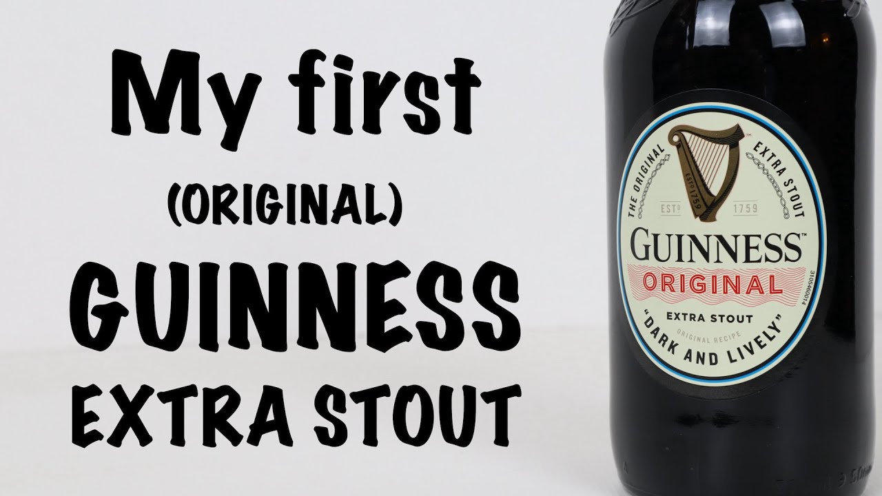I try  Original Guinness Extra Stout for the first time.