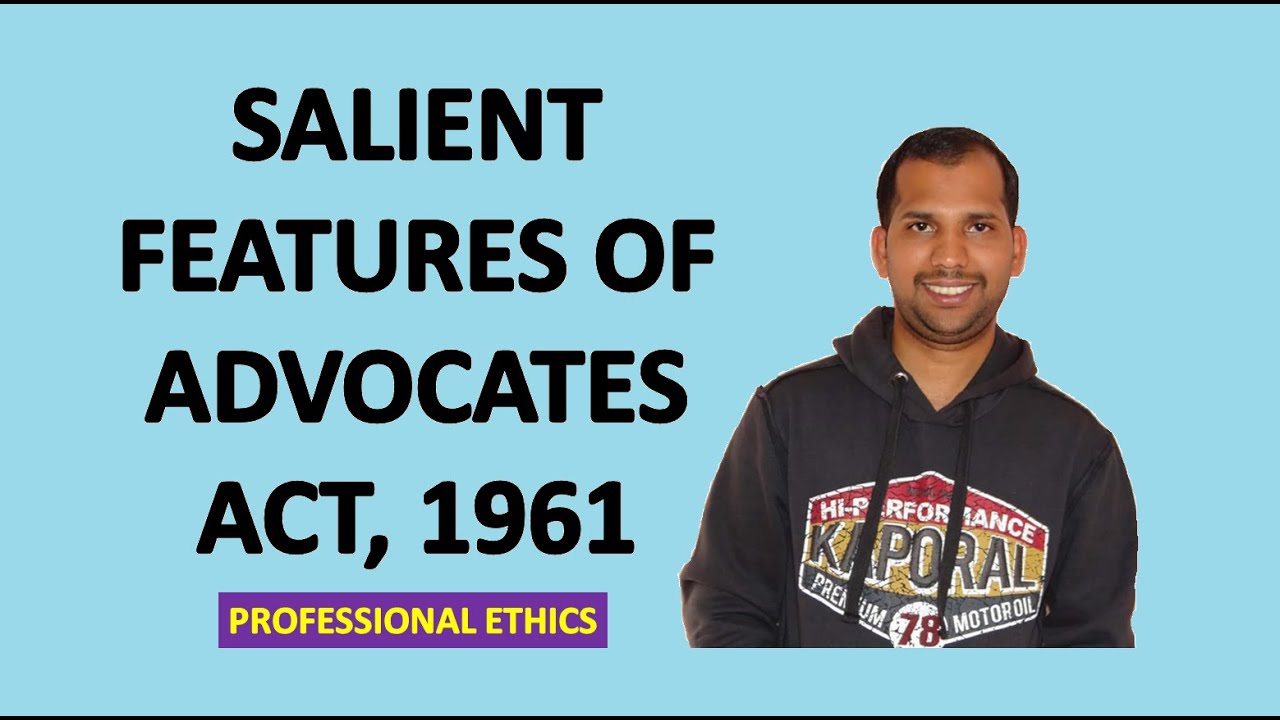 Salient Features of Advocates Act, 1961 | Professional Ethics