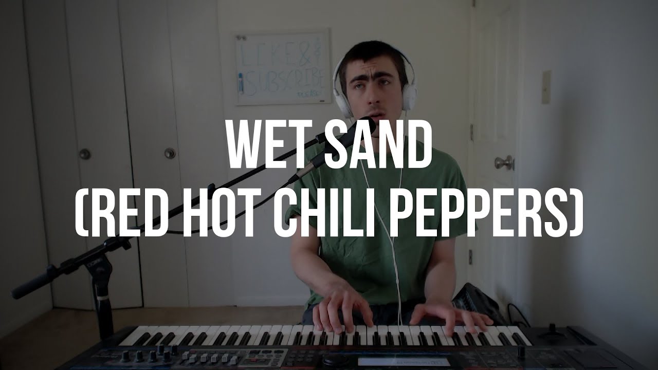 Piano Cover #77: Wet Sand (Red Hot Chili Peppers)