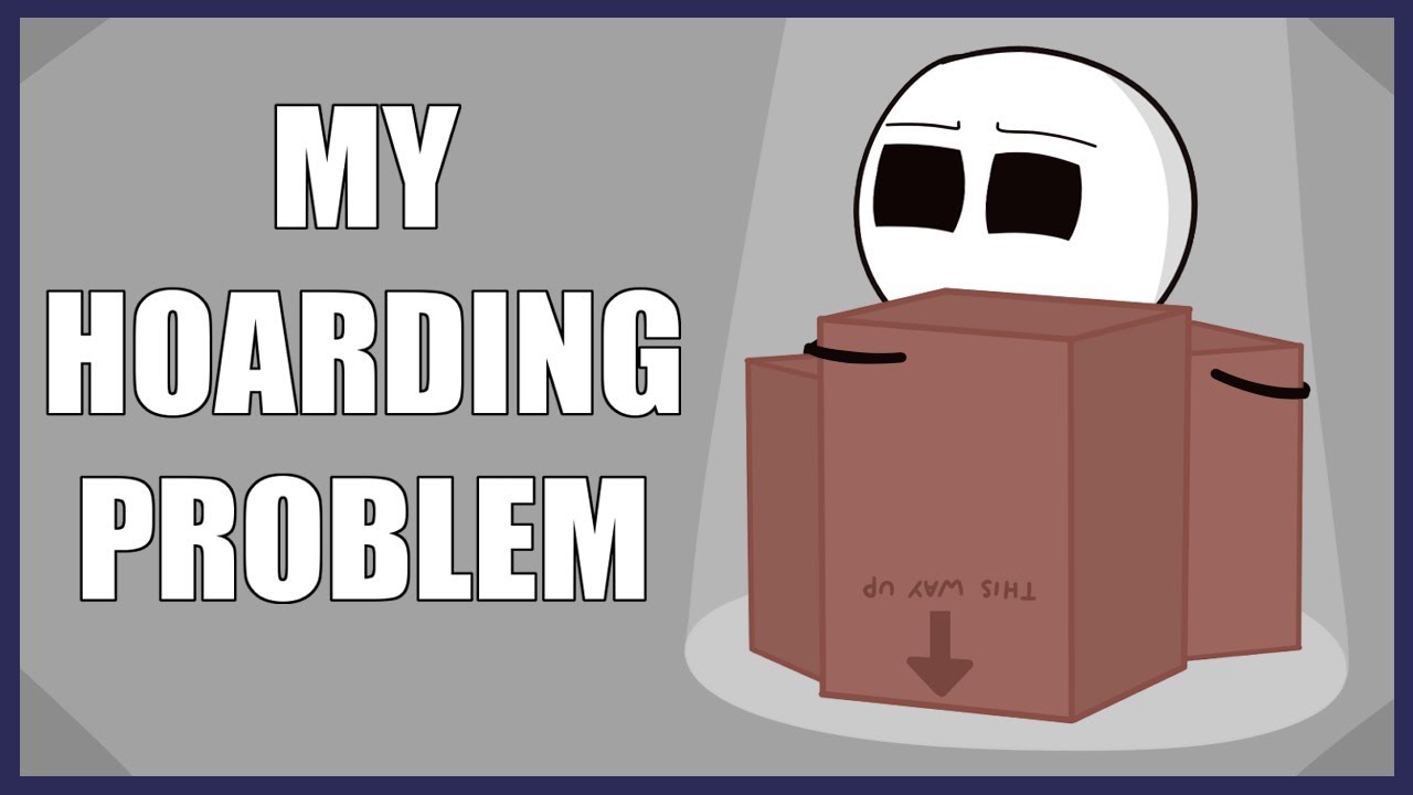 My Hoarding Problem (Storytime)