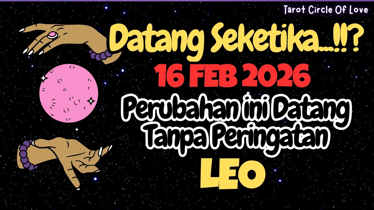 🍀 LEO 16 FEBRUARY 2026 PERUBAHAN SEKETIKA DATANG🌈
