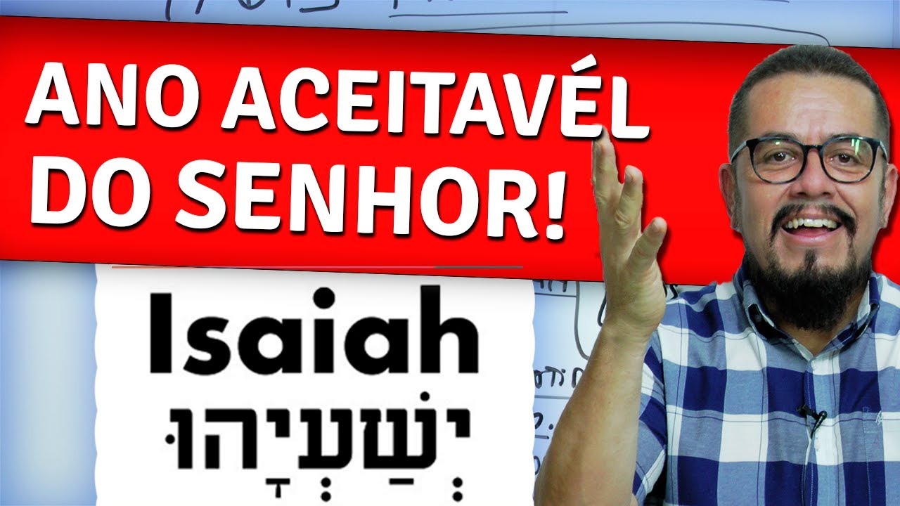 O que é o ano Aceitável do Senhor em Isaías 61? - Estudo Bíblico - Estudo Sobre Isaías - Teologia