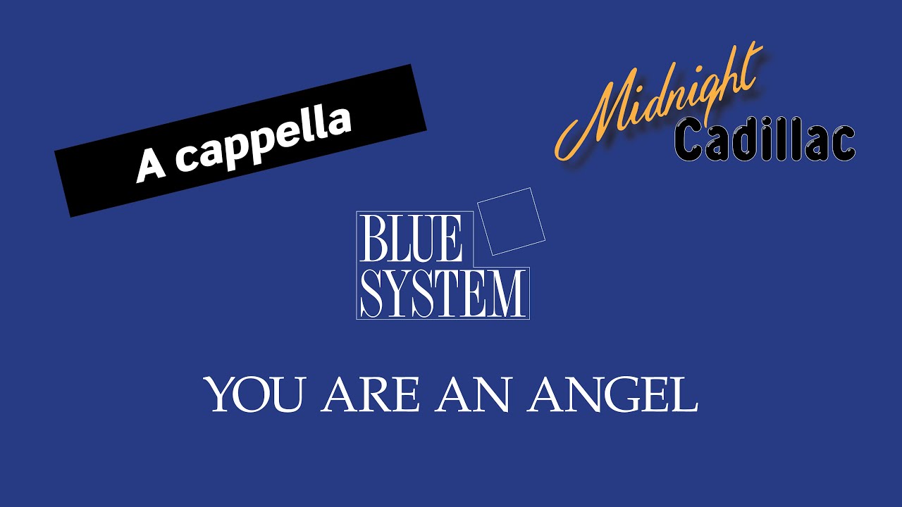 BLUE SYSTEM You Are An Angel (A cappella)