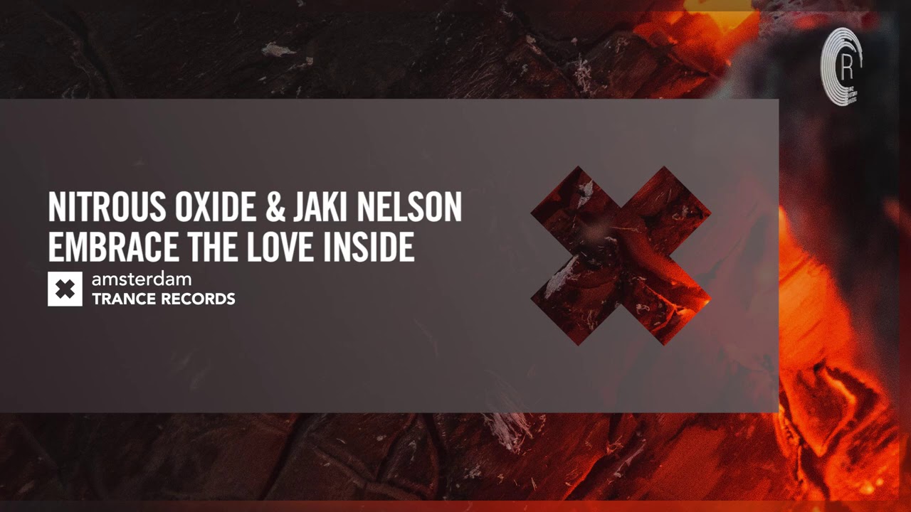 VOCAL TRANCE: Nitrous Oxide & Jaki Nelson - Embrace The Love Inside [Amsterdam Trance] + LYRICS