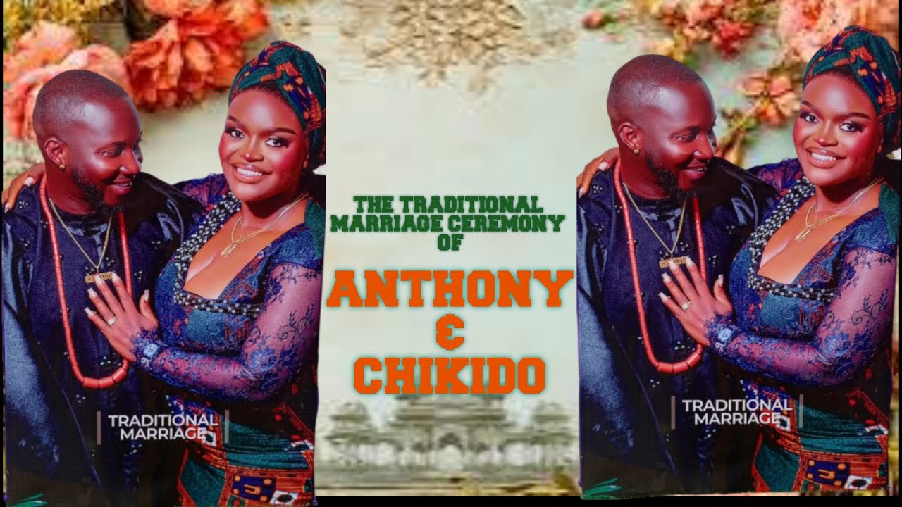 THE TRADITIONAL MARRIAGE OF ANTHONIA & CHIKIDO