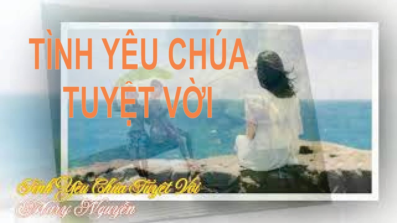 TÌNH YÊU CHÚA TUYỆT VỜI - Mary Nguyễn