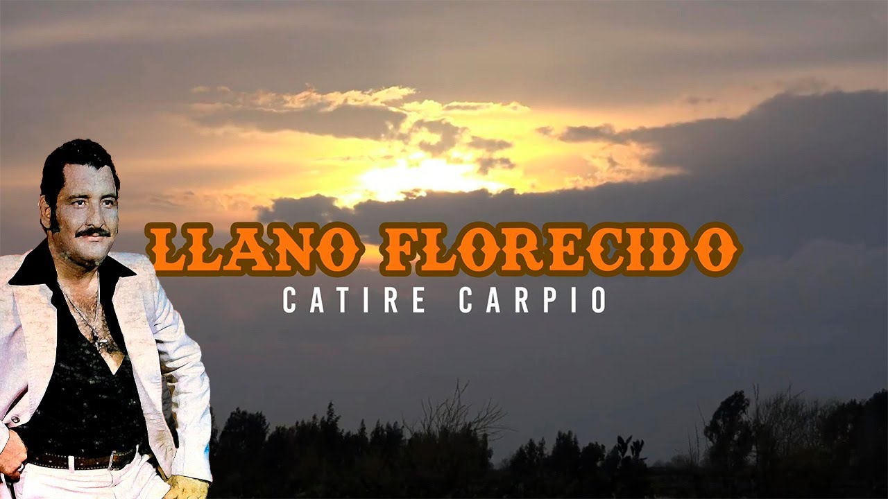 Llano Florecido - Catire Carpio (Video Letra) - Música Llanera