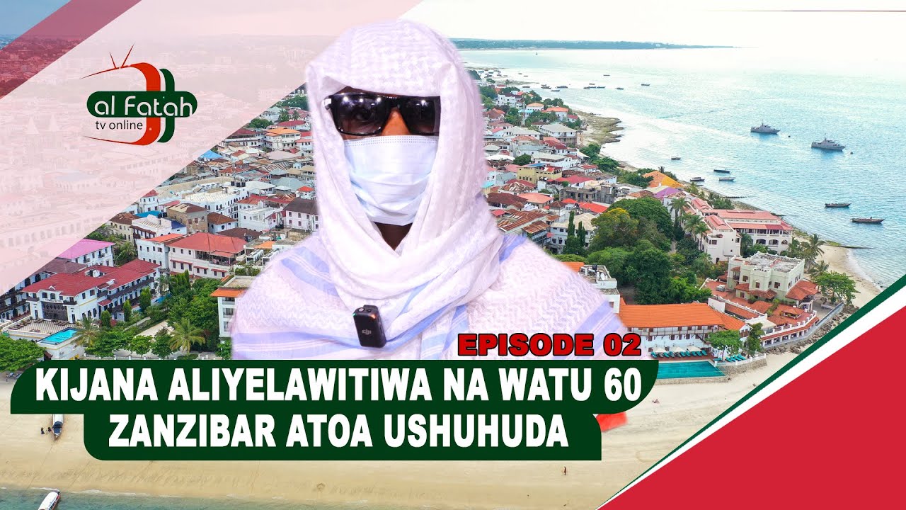 KIJANA ALIYELAWITIWA NA WATU 60 ZANZIBAR ATOA USHUHUDA (Episode 02)