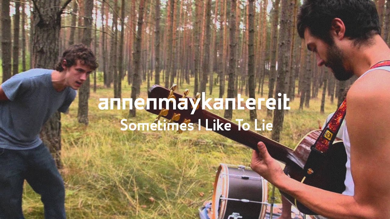 AnnenMayKantereit - Sometimes I Like To Lie