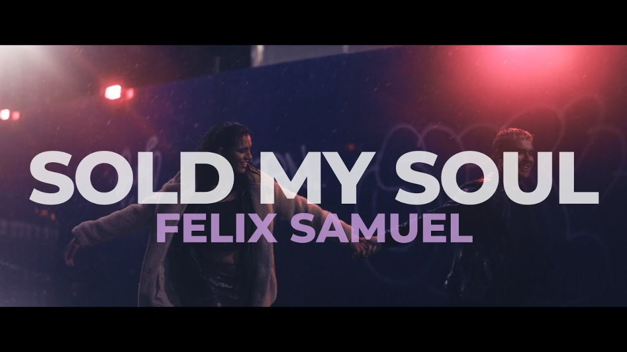Felix Samuel - Sold My Soul (Official Music Video)