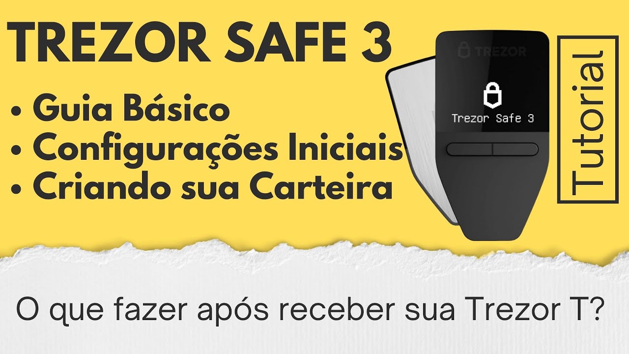 Guia B&aacute;sico Inicial da TREZOR SAFE 3 - Configura&ccedil;&otilde;es iniciais e como criar a sua Carteira!