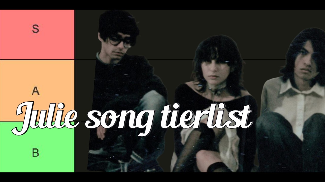 Julie song tier list