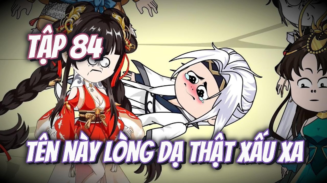 Tập 84 | Vương Màn Thầu Là Một Tên Xấu Xa!