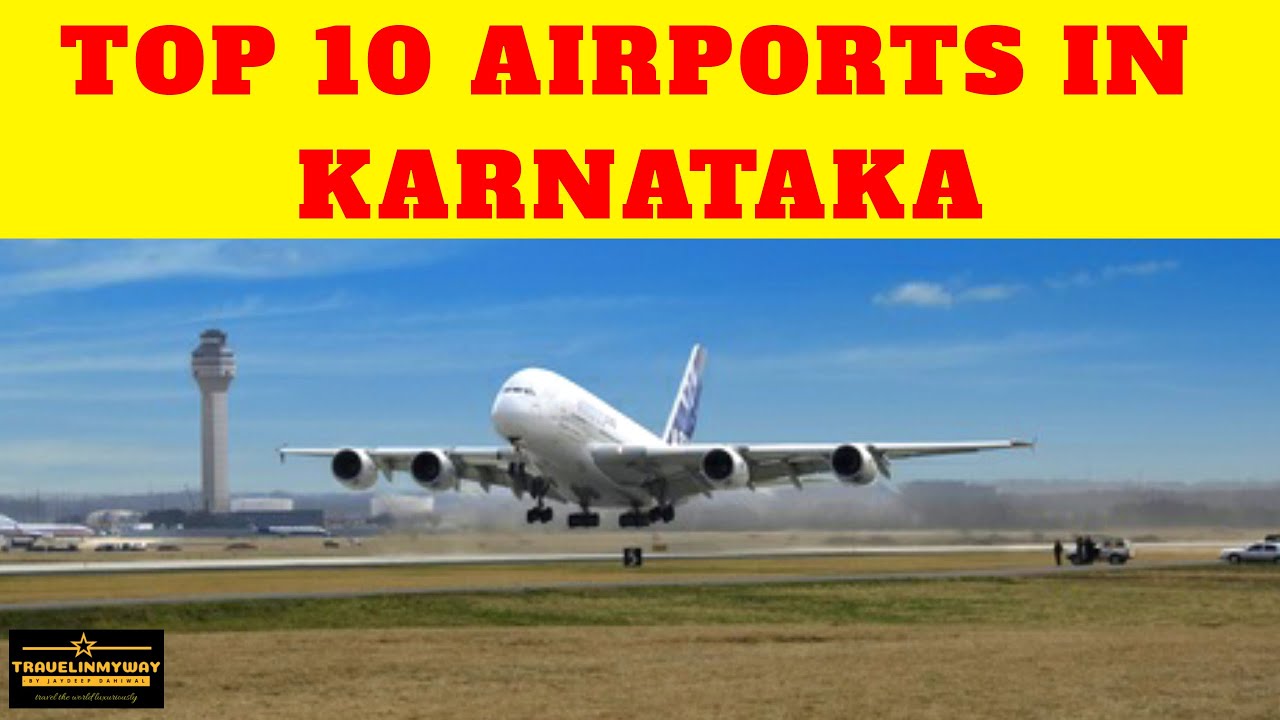 Top 10 Airports In Karnataka | ವಿಮಾನ ನಿಲ್ದಾಣಗಳು ಕರ್ನಾಟಕದಲ್ಲಿ | Travelinmyway