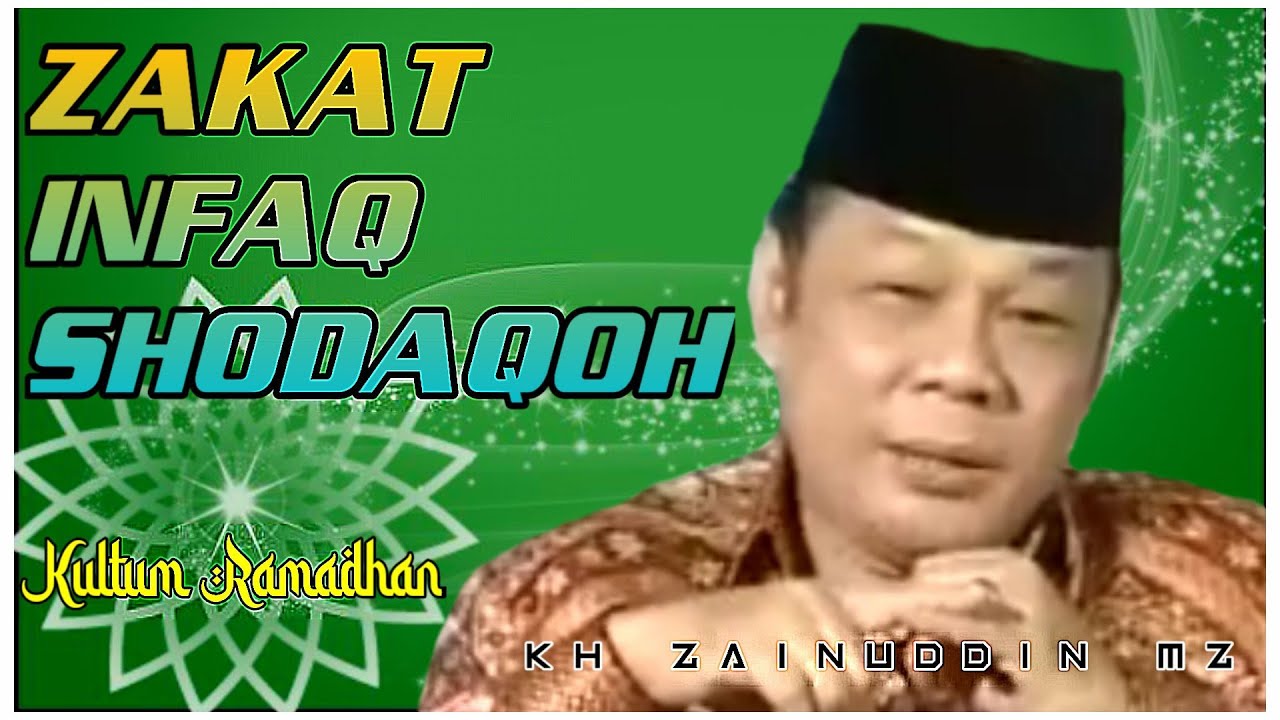 ZAKAT INFAQ DAN SODAQOH (KULTUM RAMADHAN KH ZAINUDIN MZ)