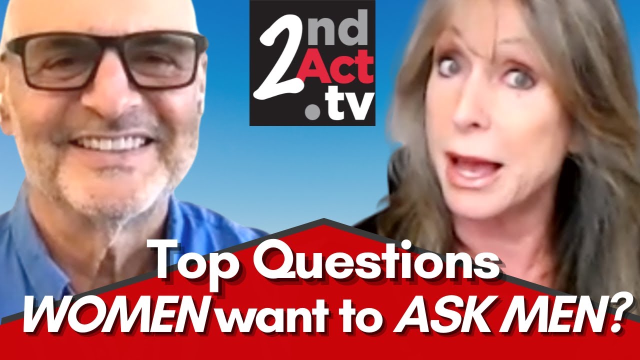 Dating Over 50: What Do Men REALLY Want? Answers to the Top Questions Women Want to Ask Men!