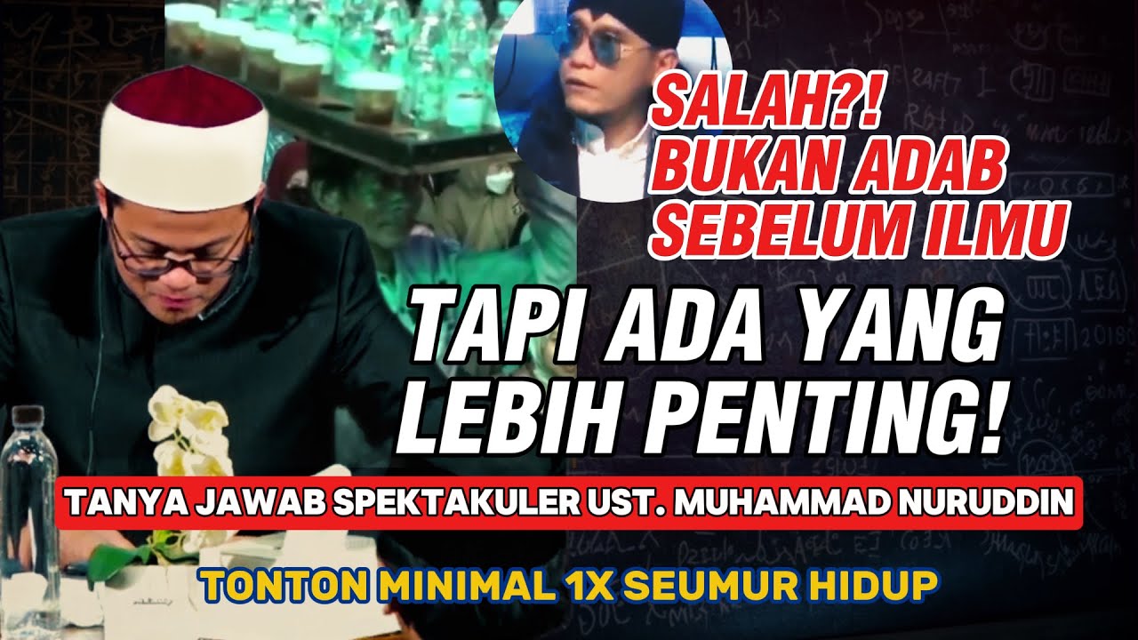 Salah?! Bukan Adab Sebelum Ilmu, Tapi ada yang lebih Penting | Tanya Jawab Ust. Muhammad Nuruddin